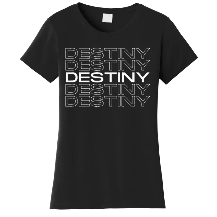 Destiny Gift Idea For Women First Given Name Destiny Women's T-Shirt