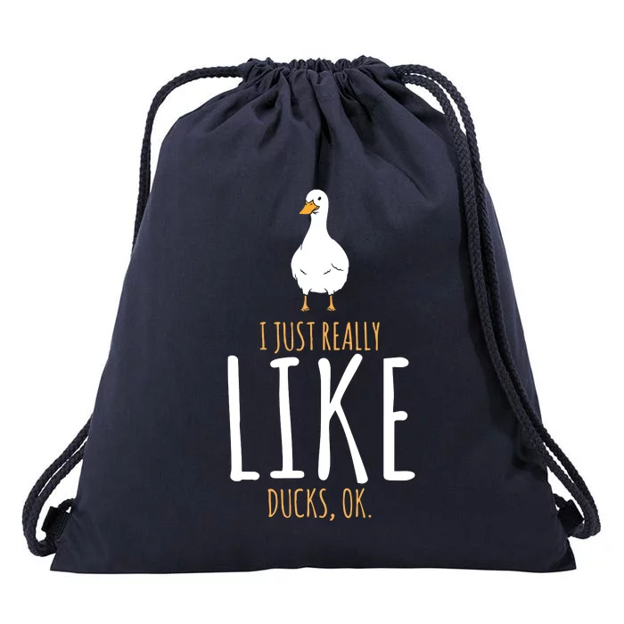 Duck Gifts I Just Really Like Ducks, Ok Drawstring Bag