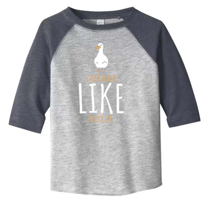 Duck Gifts I Just Really Like Ducks, Ok Toddler Fine Jersey T-Shirt