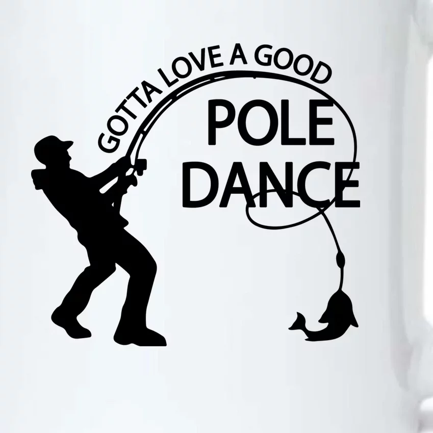 Dad Gotta Love A Good Pole Dance Fishing Lover Black Color Changing Mug