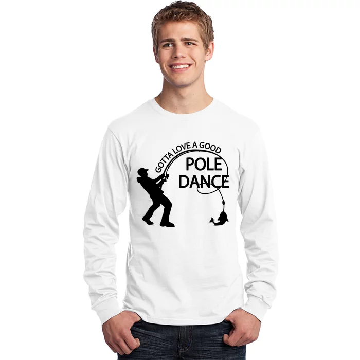 Dad Gotta Love A Good Pole Dance Fishing Lover Long Sleeve Shirt