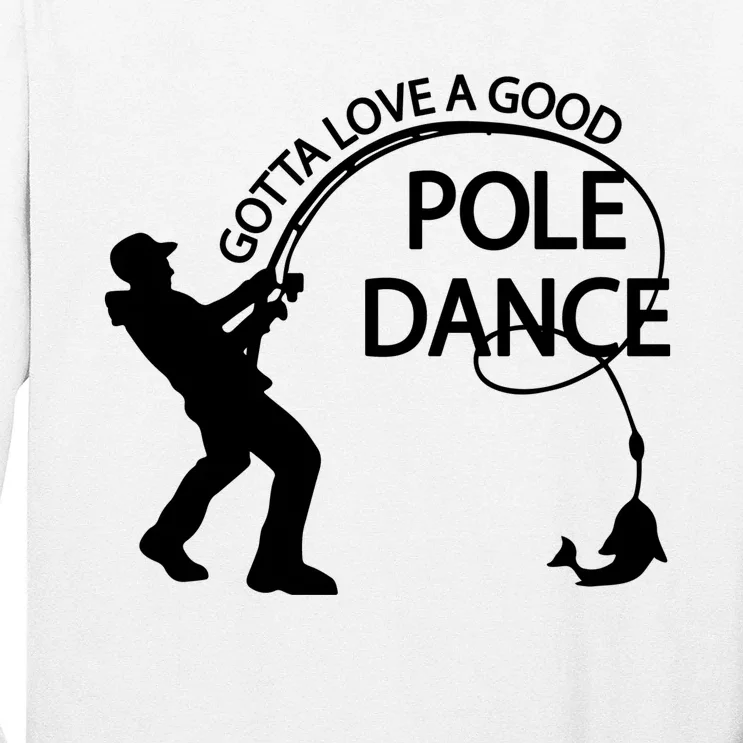 Dad Gotta Love A Good Pole Dance Fishing Lover Long Sleeve Shirt