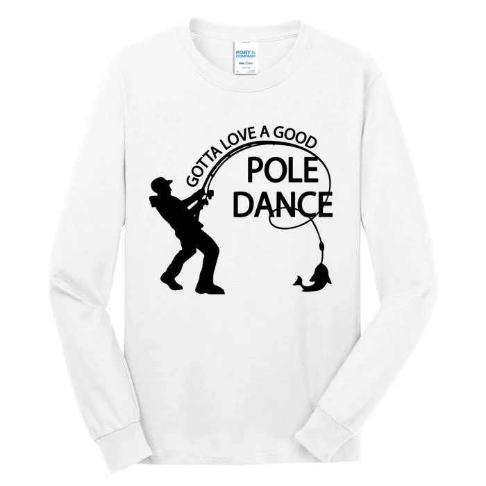 Dad Gotta Love A Good Pole Dance Fishing Lover Tall Long Sleeve T-Shirt