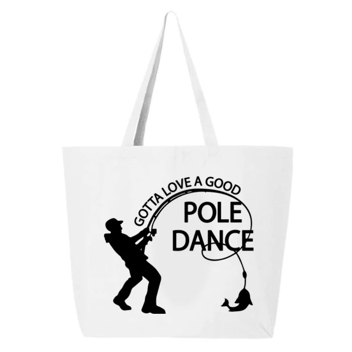 Dad Gotta Love A Good Pole Dance Fishing Lover 25L Jumbo Tote