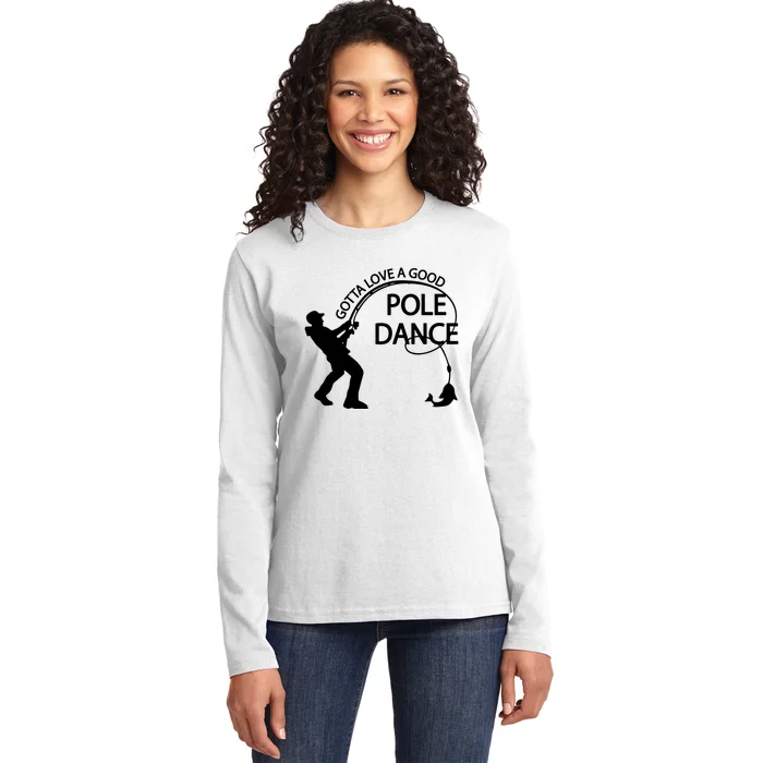 Dad Gotta Love A Good Pole Dance Fishing Lover Ladies Long Sleeve Shirt