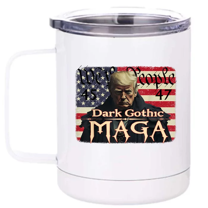 Dark Gothic Maga Trump 2024 For President Vote Trump 45 47 Front & Back 12oz Stainless Steel Tumbler Cup