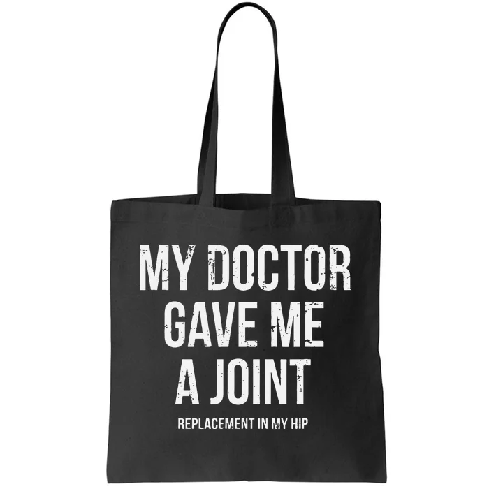 Doctor Gave Me A Joint Hip Replacement Surgery Gag Gift Tote Bag