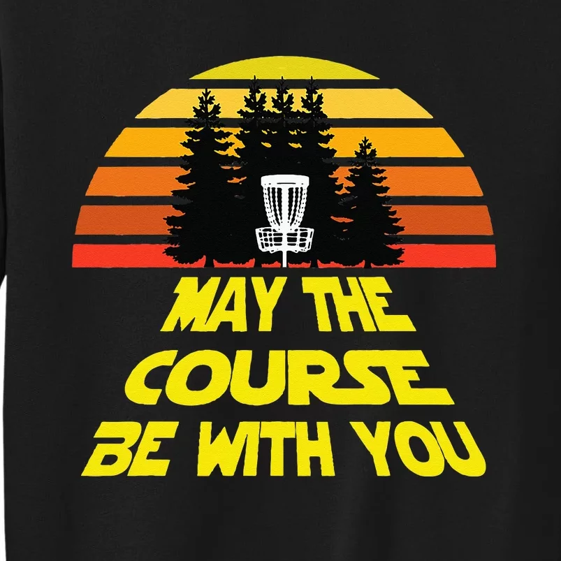 Disc Golf May The Course Be With You Tall Sweatshirt