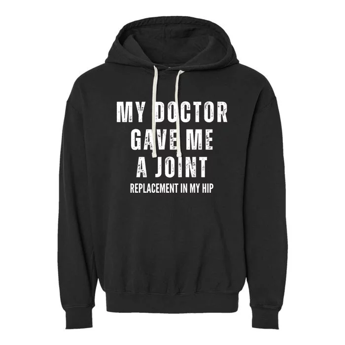 Doctor Gave Me A Joint Hip Replacement Surgery Gag Gift Garment-Dyed Fleece Hoodie