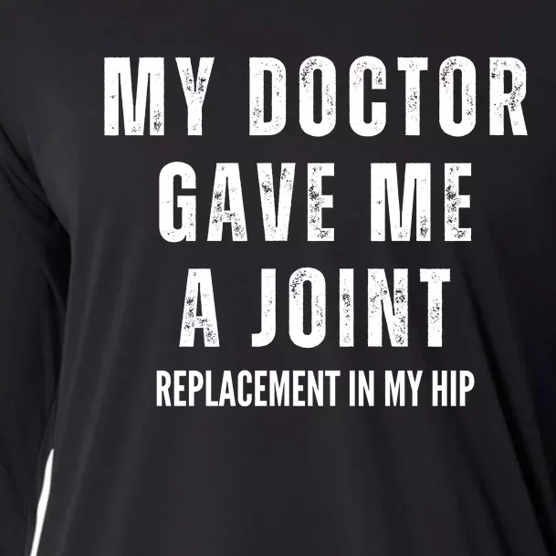 Doctor Gave Me A Joint Hip Replacement Surgery Gag Gift Cooling Performance Long Sleeve Crew