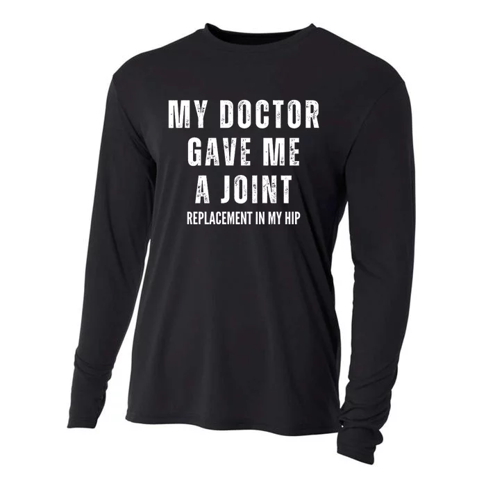 Doctor Gave Me A Joint Hip Replacement Surgery Gag Gift Cooling Performance Long Sleeve Crew