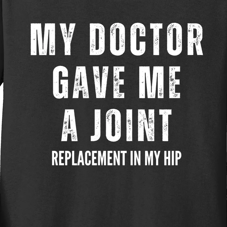 Doctor Gave Me A Joint Hip Replacement Surgery Gag Gift Kids Long Sleeve Shirt