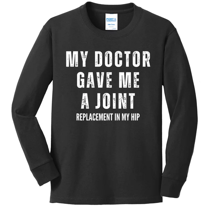 Doctor Gave Me A Joint Hip Replacement Surgery Gag Gift Kids Long Sleeve Shirt