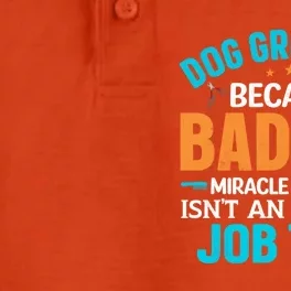 Dog Groomer Miracle Worker Isn't An Job Title Gift Dry Zone Grid Performance Polo