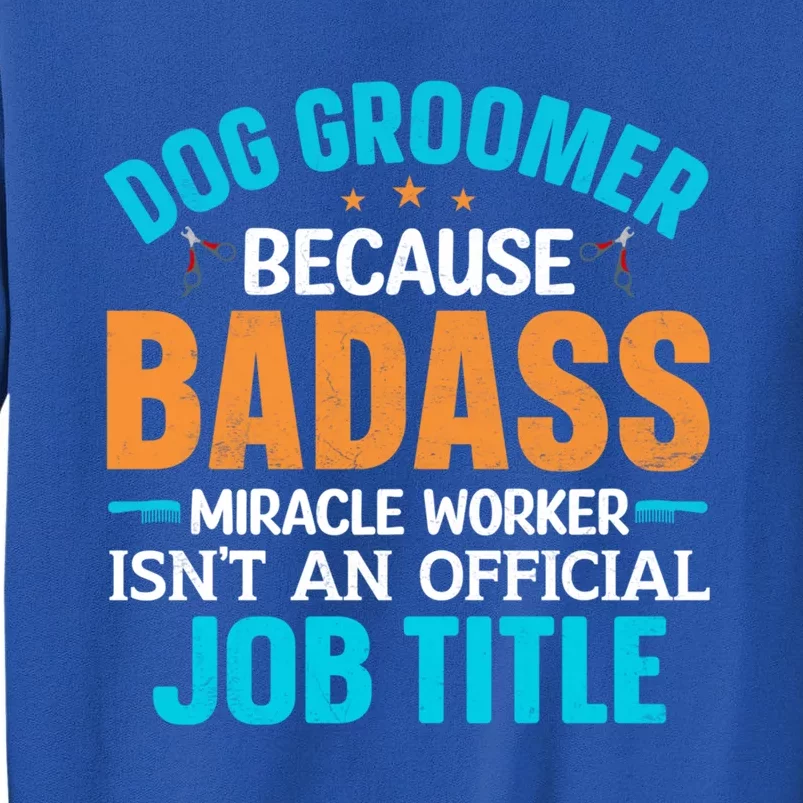 Dog Groomer Miracle Worker Isn't An Job Title Gift Sweatshirt