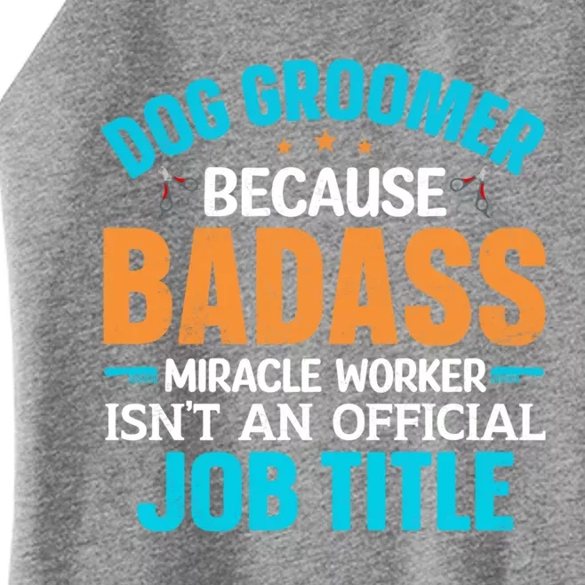 Dog Groomer Miracle Worker Isn't An Job Title Gift Women’s Perfect Tri Rocker Tank