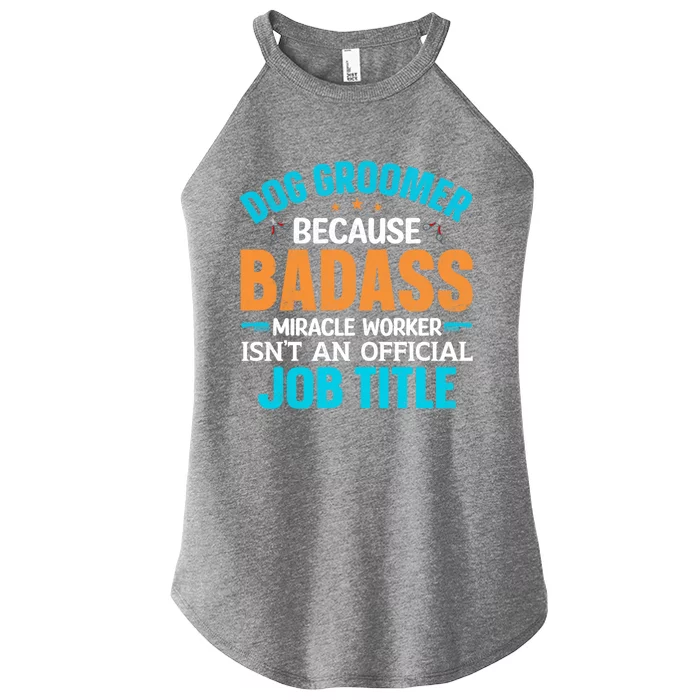 Dog Groomer Miracle Worker Isn't An Job Title Gift Women’s Perfect Tri Rocker Tank