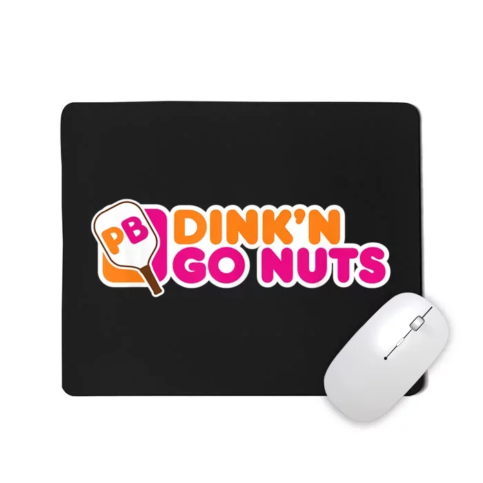 Dink'n Go Nuts Funny Pickleball Player Paddleball Lover Mousepad