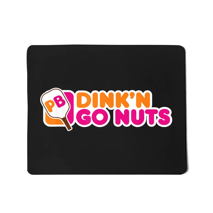 Dink'n Go Nuts Funny Pickleball Player Paddleball Lover Mousepad