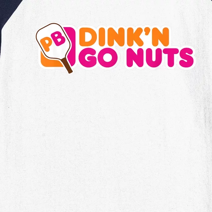 Dink'n Go Nuts Funny Pickleball Player Paddleball Lover Baseball Sleeve Shirt