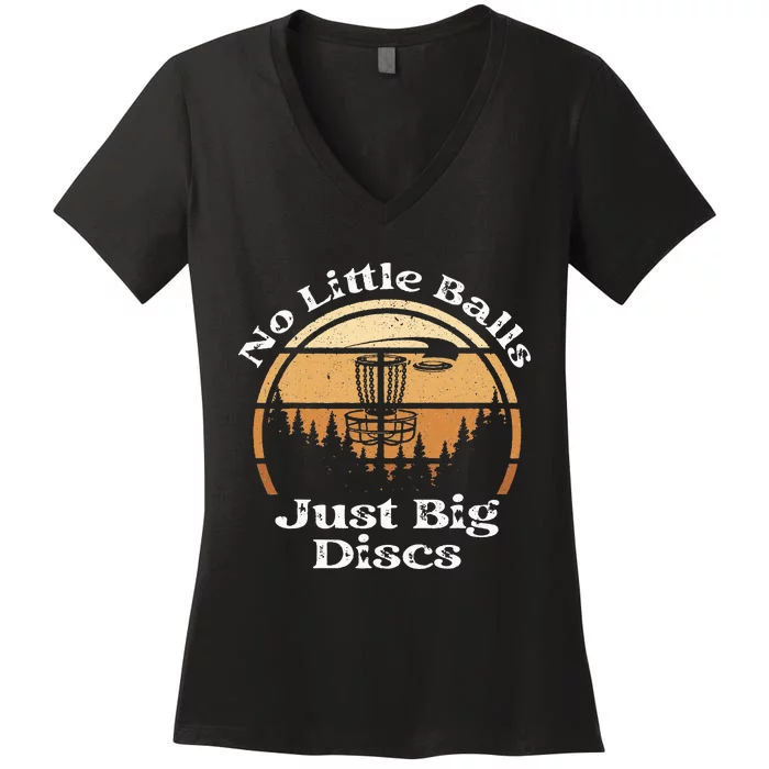 Disc Golf No Little Balls Just Big Discs Funny Sarcastic Women's V-Neck T-Shirt