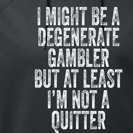 Degenerate Gambler Not A Quitter Funny Gambling Performance Fleece Hoodie