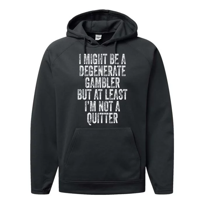 Degenerate Gambler Not A Quitter Funny Gambling Performance Fleece Hoodie