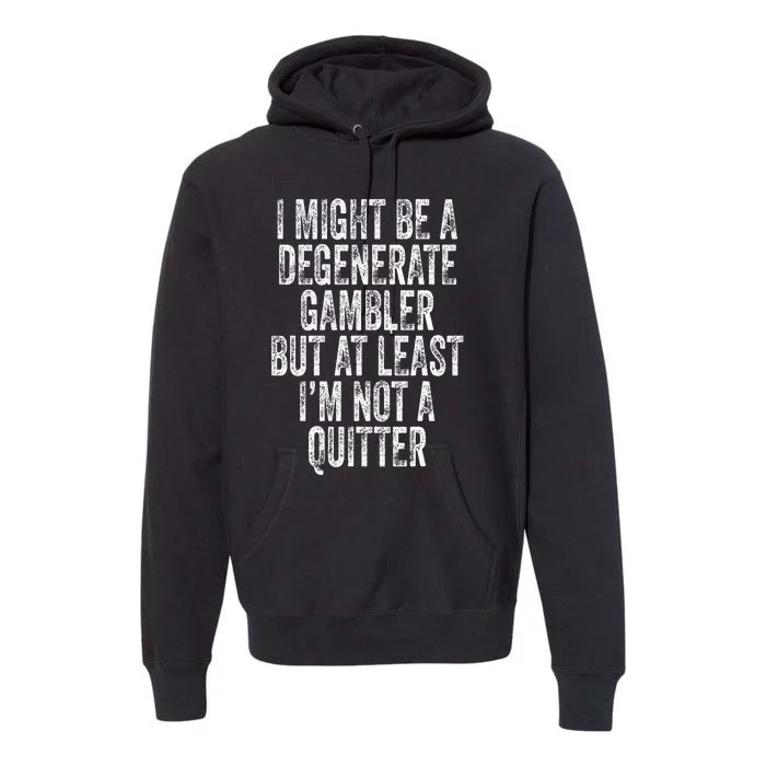 Degenerate Gambler Not A Quitter Funny Gambling Premium Hoodie