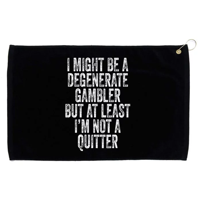 Degenerate Gambler Not A Quitter Funny Gambling Grommeted Golf Towel