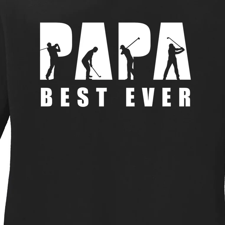 Dad Golf Papa Best Ever Golf Player Gift For Dad Father's Day Ladies Long Sleeve Shirt