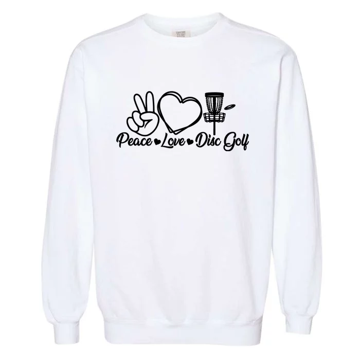 Disc Golfing Peace Love Disc Golf Garment-Dyed Sweatshirt