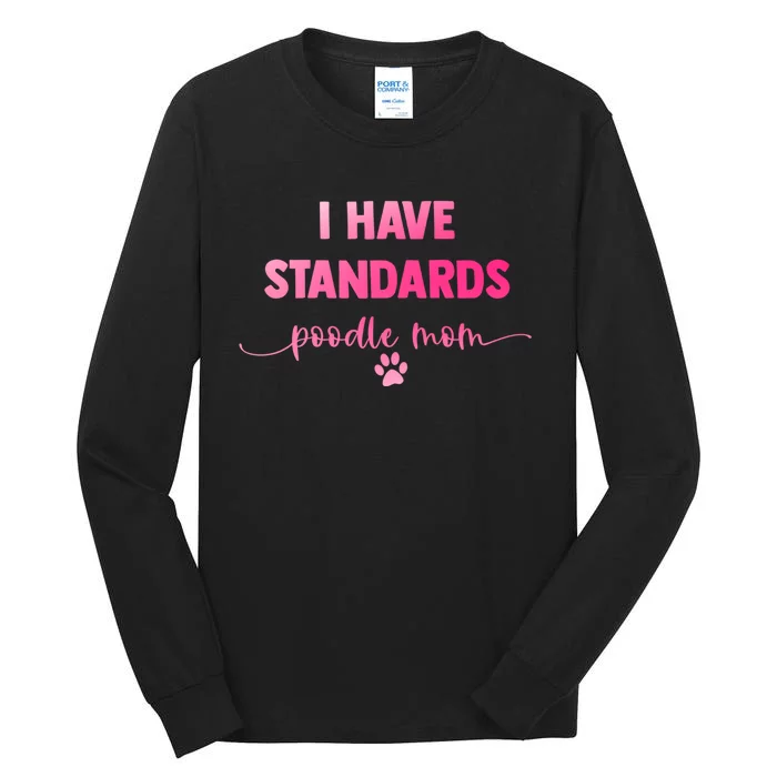 Dog Groomer Puppy Love Paw Print I Have Standards Poodle Mom Tall Long Sleeve T-Shirt