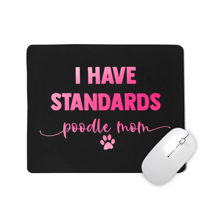 Dog Groomer Puppy Love Paw Print I Have Standards Poodle Mom Mousepad