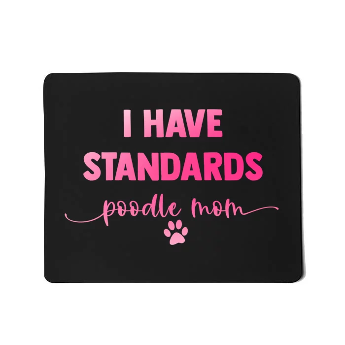 Dog Groomer Puppy Love Paw Print I Have Standards Poodle Mom Mousepad