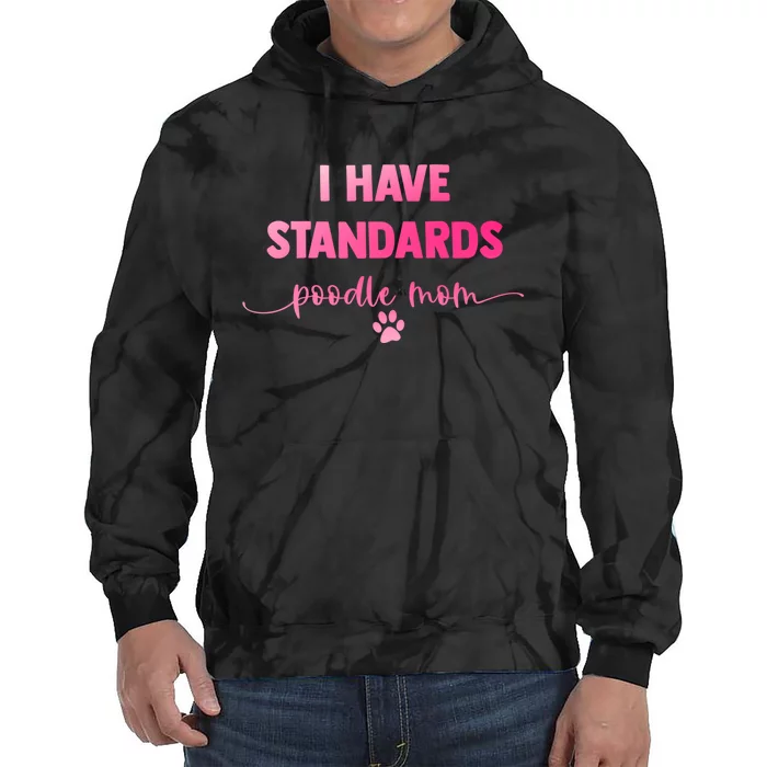 Dog Groomer Puppy Love Paw Print I Have Standards Poodle Mom Tie Dye Hoodie