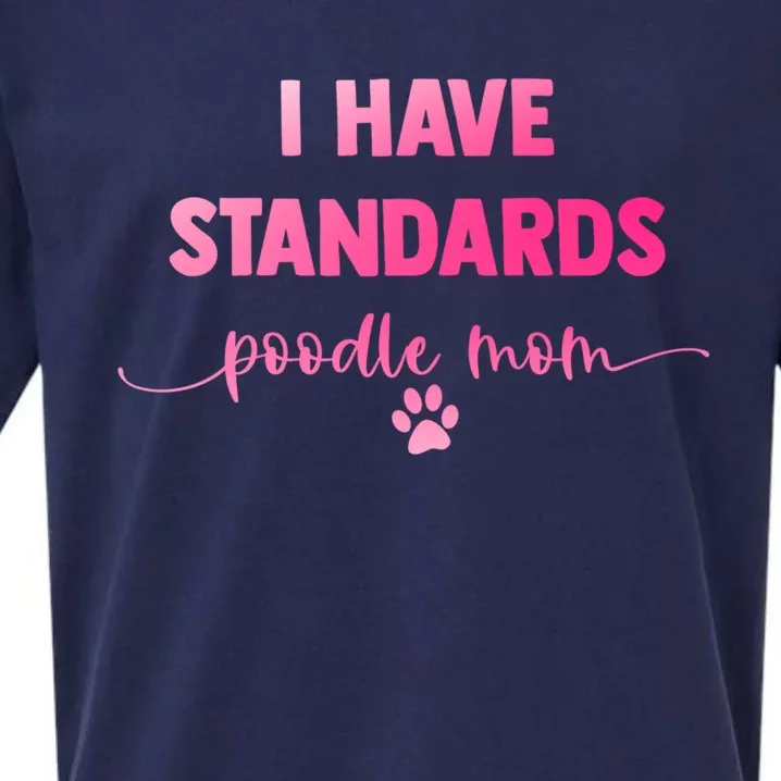 Dog Groomer Puppy Love Paw Print I Have Standards Poodle Mom Sueded Cloud Jersey T-Shirt