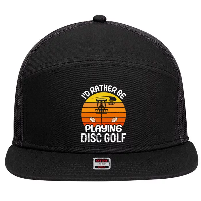 Disc Golf Shirt I'd Rather Be Playing Disc Golf 7 Panel Mesh Trucker Snapback Hat