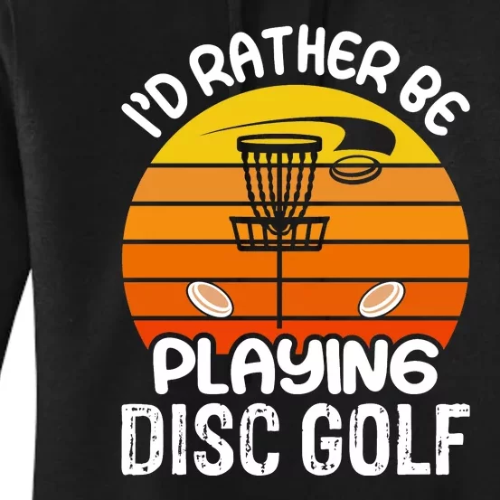 Disc Golf Shirt I'd Rather Be Playing Disc Golf Women's Pullover Hoodie