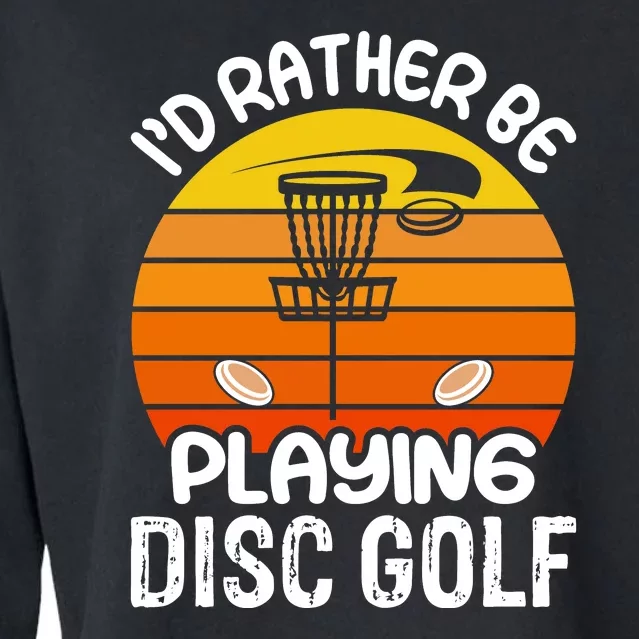 Disc Golf Shirt I'd Rather Be Playing Disc Golf Cropped Pullover Crew