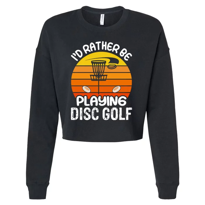 Disc Golf Shirt I'd Rather Be Playing Disc Golf Cropped Pullover Crew