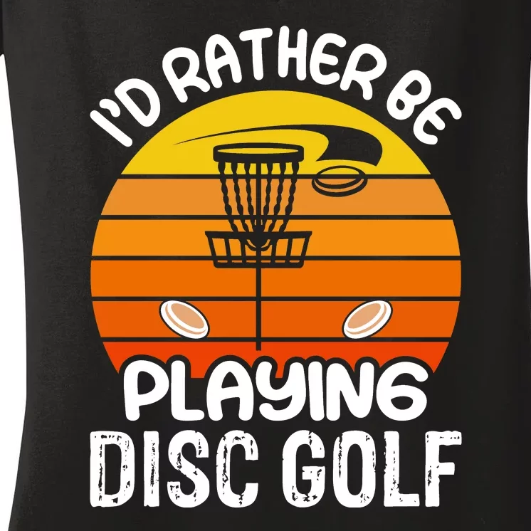 Disc Golf Shirt I'd Rather Be Playing Disc Golf Women's V-Neck T-Shirt