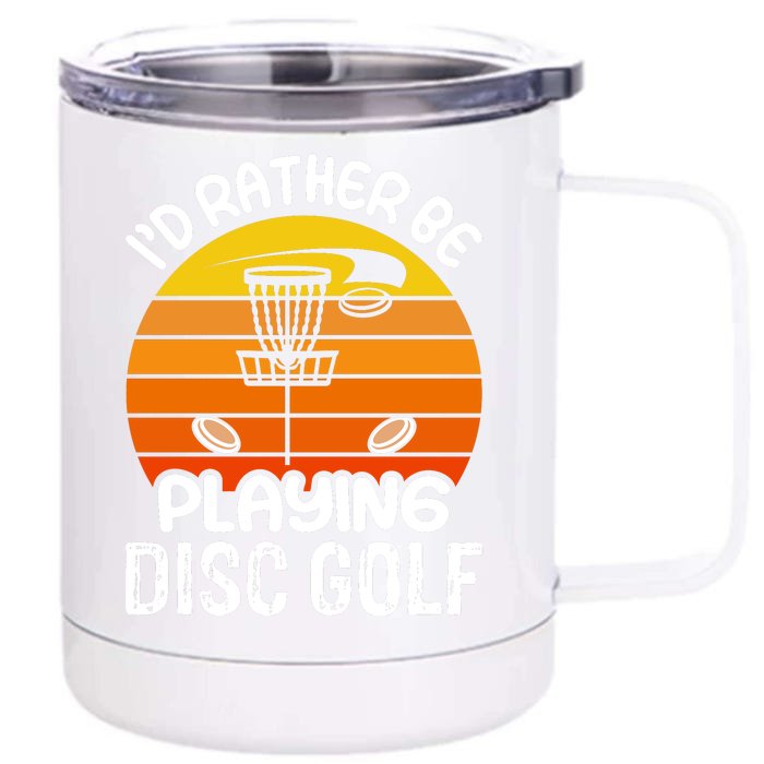 Disc Golf Shirt I'd Rather Be Playing Disc Golf Front & Back 12oz Stainless Steel Tumbler Cup