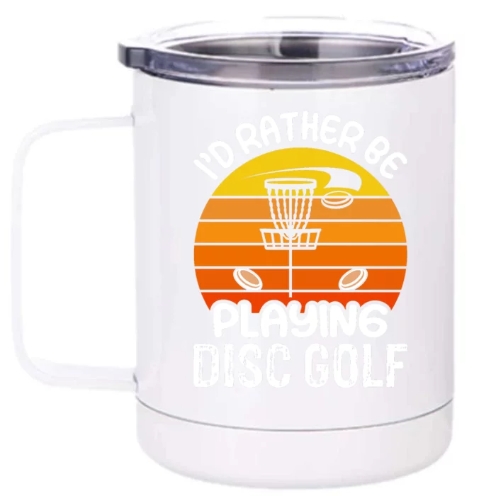 Disc Golf Shirt I'd Rather Be Playing Disc Golf Front & Back 12oz Stainless Steel Tumbler Cup