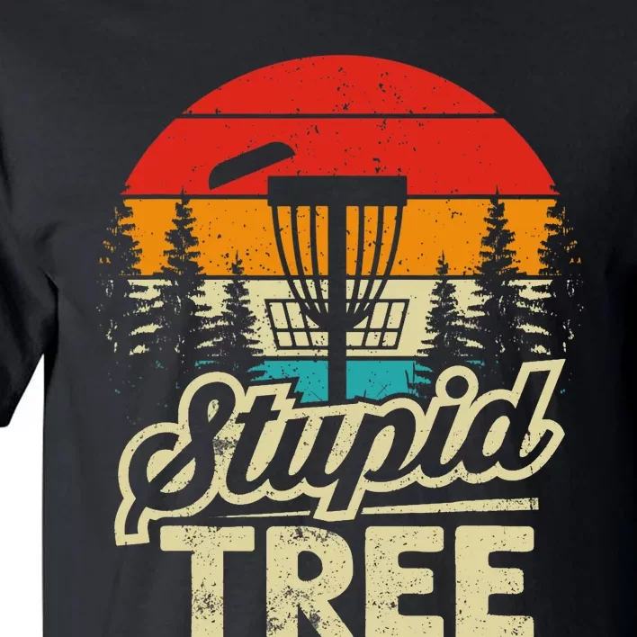 Disc Golf Stupid Tree Disc Golf Tall T-Shirt