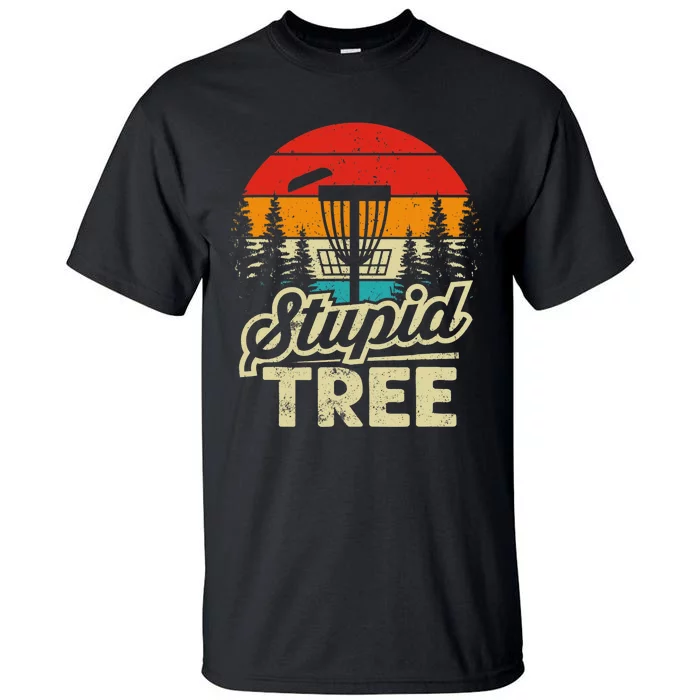 Disc Golf Stupid Tree Disc Golf Tall T-Shirt