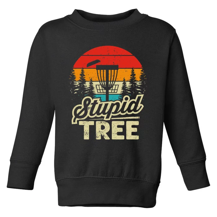 Disc Golf Stupid Tree Disc Golf Toddler Sweatshirt