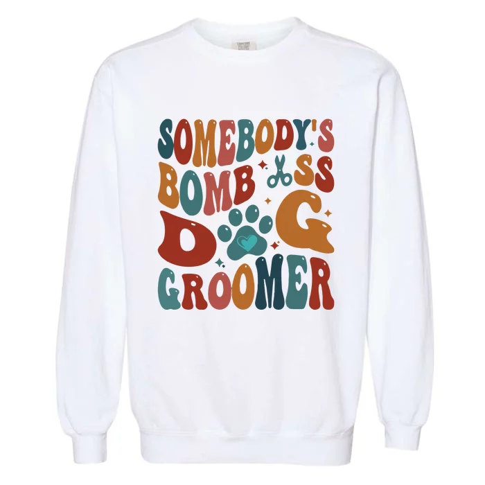 Dog Groomer Somebodys Bomb As Dog Groomer Garment-Dyed Sweatshirt