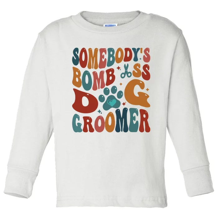 Dog Groomer Somebodys Bomb As Dog Groomer Toddler Long Sleeve Shirt