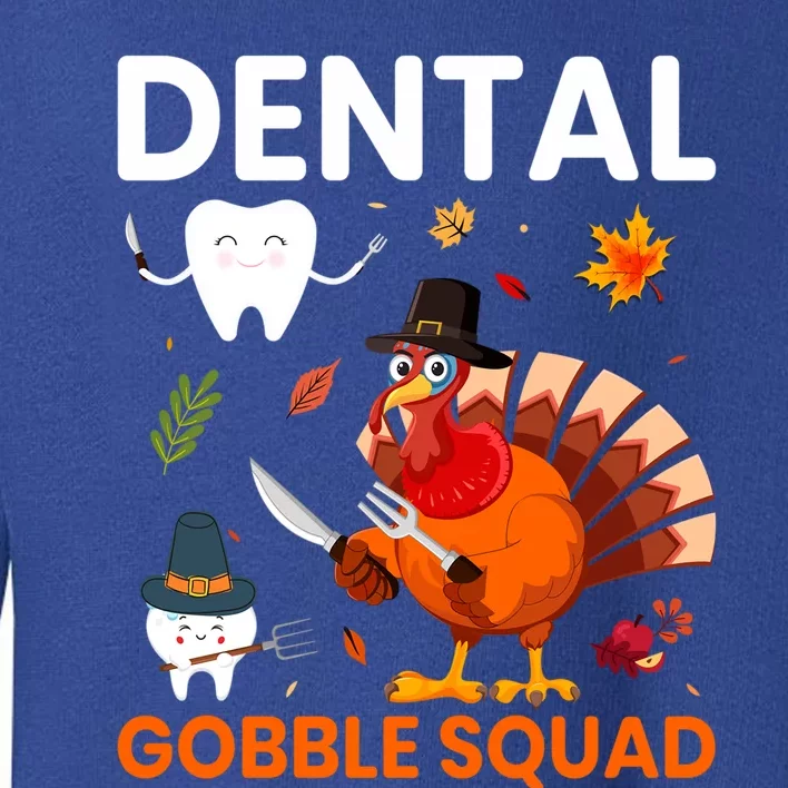 Dental Gobble Squad Thanksgiving Turkey Funny Dentist Great Gift Toddler Sweatshirt