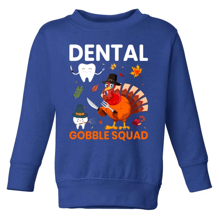 Dental Gobble Squad Thanksgiving Turkey Funny Dentist Great Gift Toddler Sweatshirt